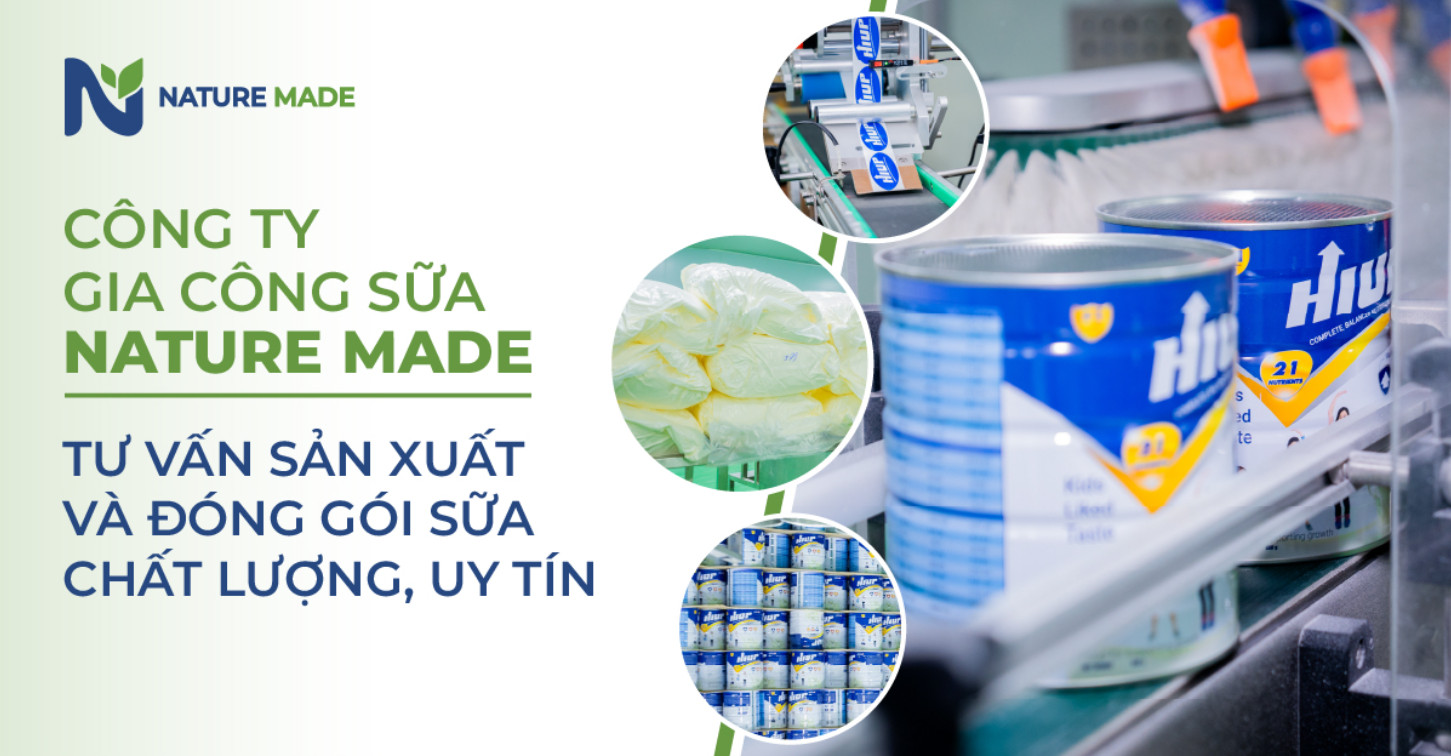 Công ty gia công sữa Nature Made tư vấn sản xuất và đóng gói sữa chất lượng, uy tín